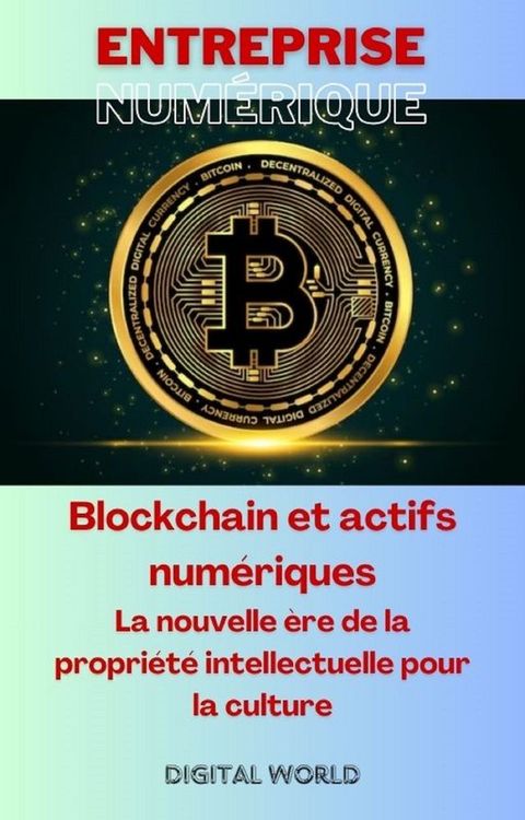 Blockchain et actifs numériques - La nouvelle ère de la propriété intellectuelle pour la culture(Kobo/電子書)