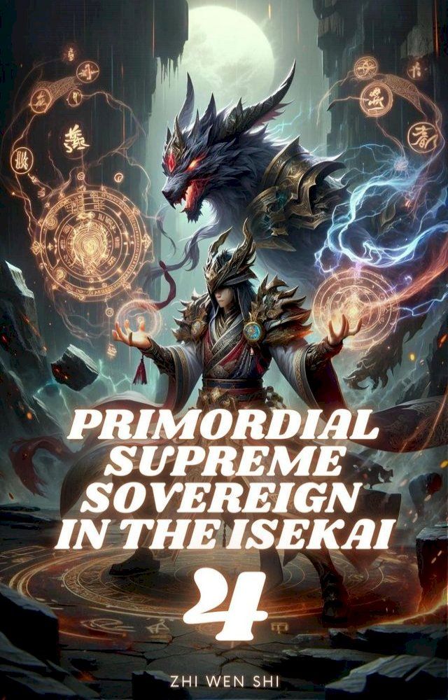  Primordial Supreme Sovereign in the Isekai(Kobo/電子書)