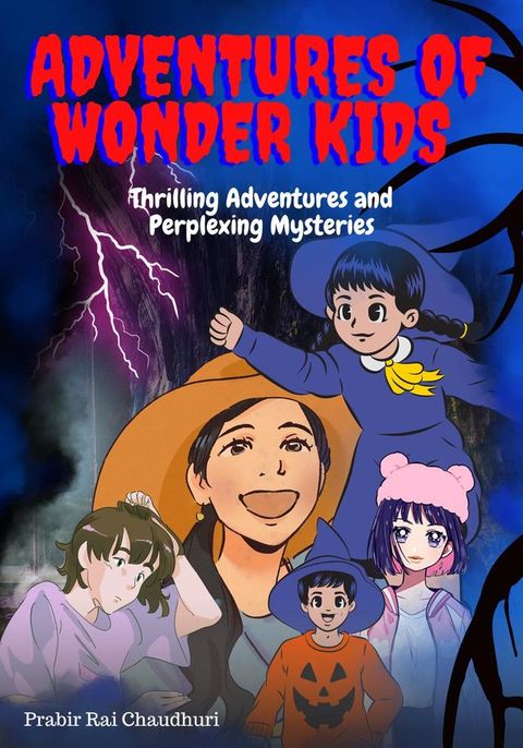 Adventure of Wonder Kids : Thrilling Adventures and Perplexing Mysteries(Kobo/電子書)