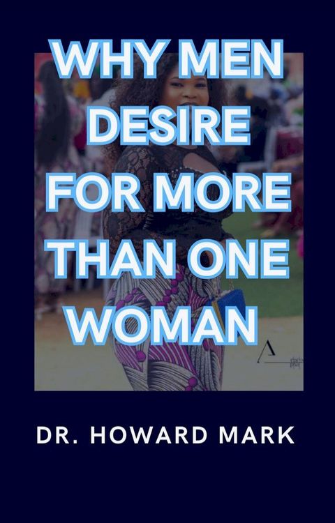 Why Men Desire for More Than One Woman(Kobo/電子書)