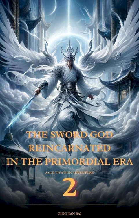 The Sword God Reincarnated in the Primordial Era(Kobo/電子書)