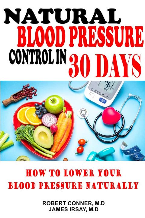 Natural Blood Pressure Control in 30 Days(Kobo/電子書)