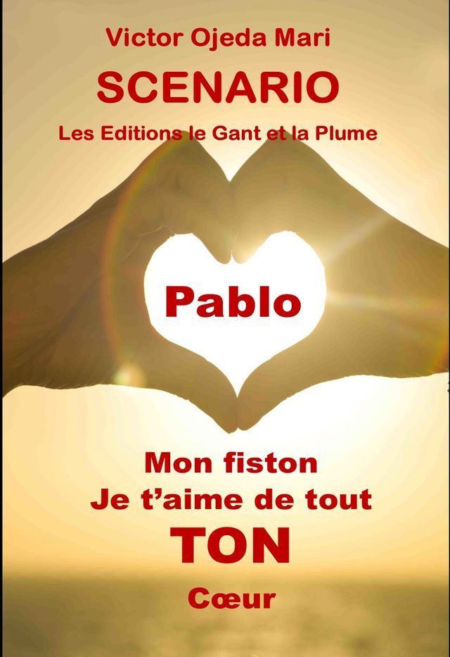  SCENARIO Pablo, mon fiston, je t’aime de tout TON c&oelig;ur(Kobo/電子書)