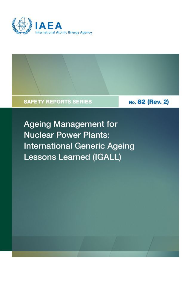  Ageing Management for Nuclear Power Plants: International Generic Ageing Lessons Learned (IGALL)(Kobo/電子書)