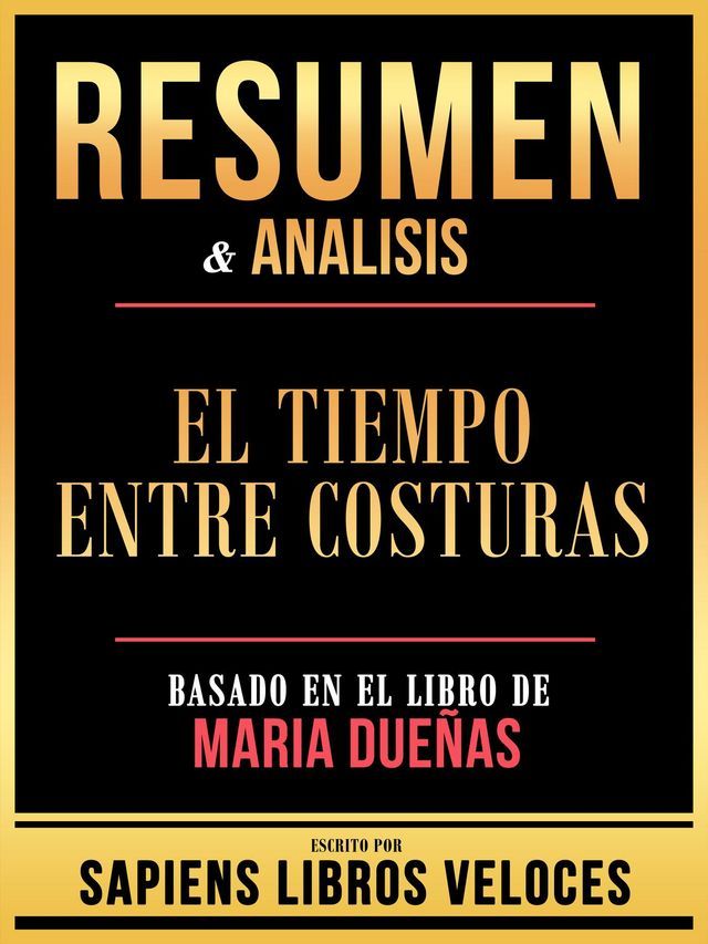  Resumen & Analisis - El Tiempo Entre Costuras - Basado En El Libro De Maria Due&ntilde;as(Kobo/電子書)