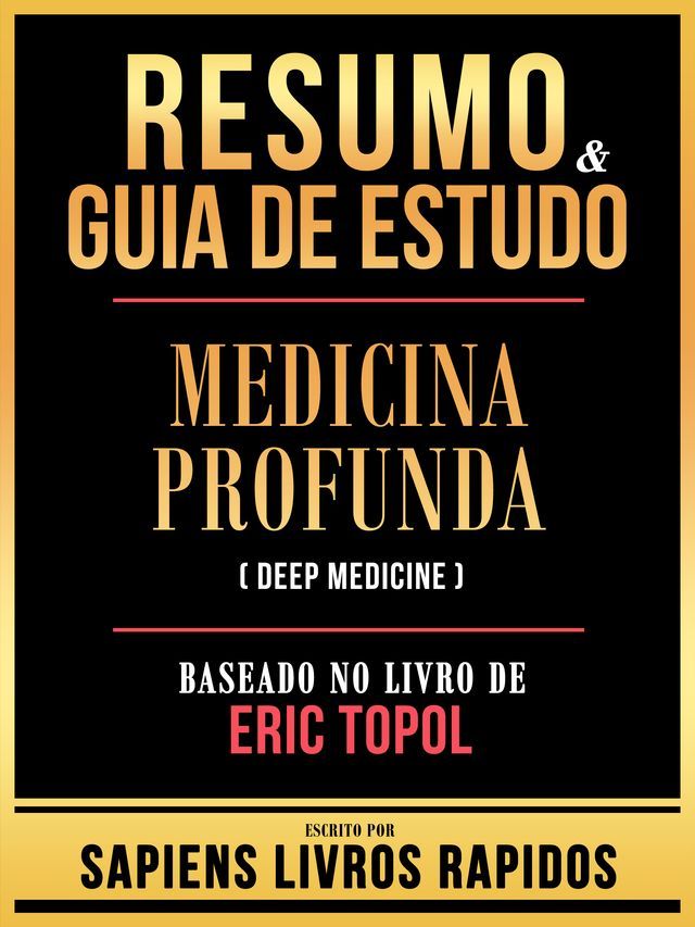  Resumo & Guia De Estudo - Medicina Profunda (Deep Medicine) - Baseado No Livro De Eric Topol(Kobo/電子書)