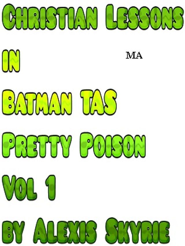  Christian Lessons in Batman TAS Pretty Poison Vol 1(Kobo/電子書)