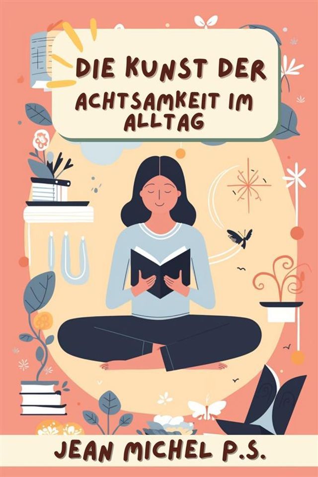  Die Kunst der Achtsamkeit im Alltag(Kobo/電子書)