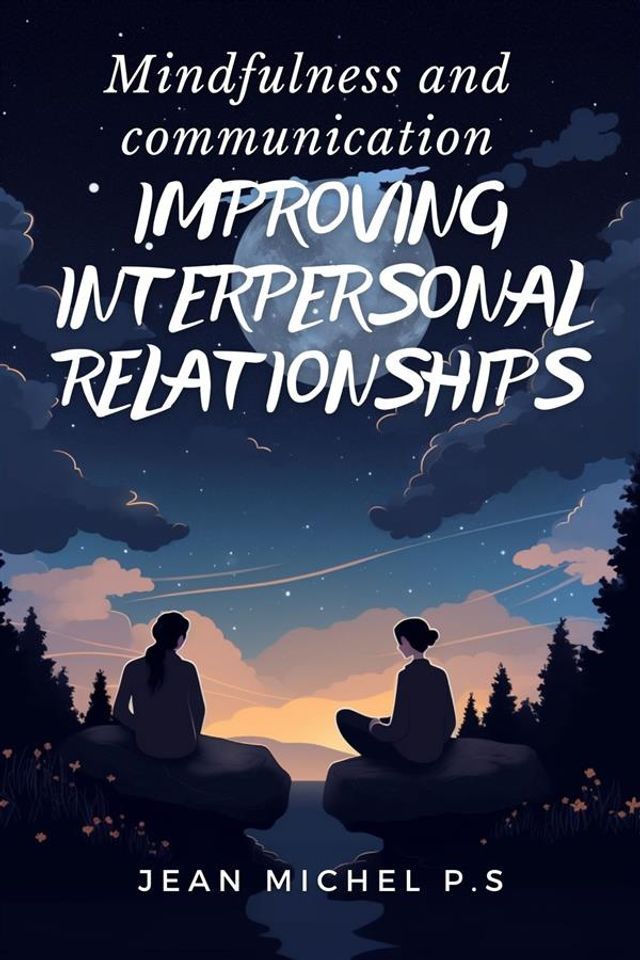  Mindfulness and Communication - Improving Interpersonal Relationships(Kobo/電子書)