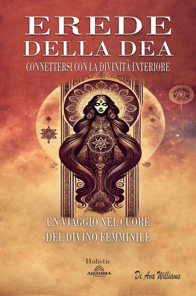  Erede della Dea: Connettersi con la Divinità Interiore(Kobo/電子書)