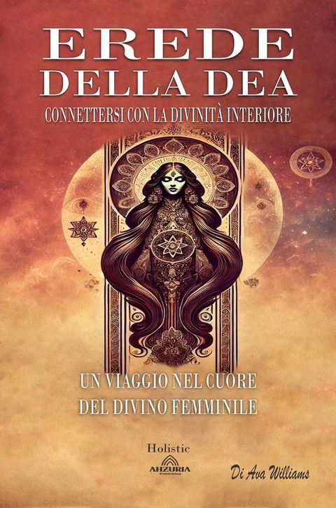 Erede della Dea: Connettersi con la Divinit&agrave; Interiore(Kobo/電子書)