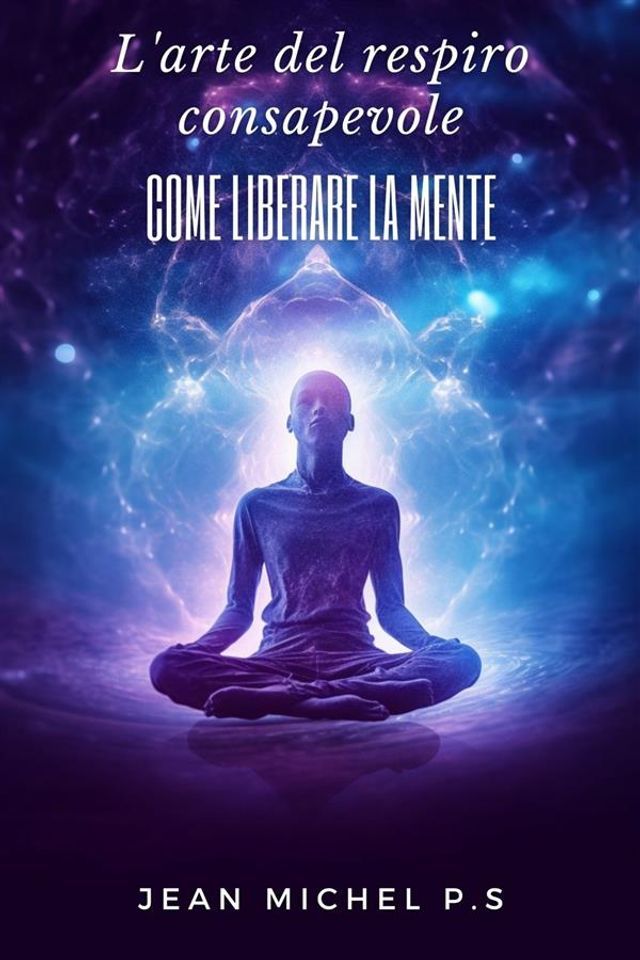  L'arte del respiro consapevole - come liberare la mente(Kobo/電子書)