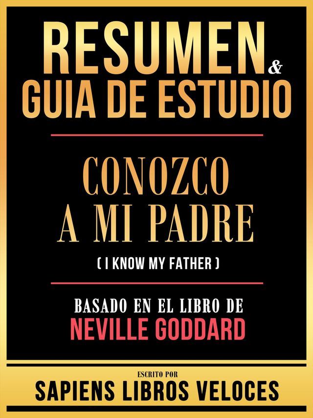  Resumen & Guia De Estudio - Conozco A Mi Padre (I Know My Father) - Basado En El Libro De Neville Goddard(Kobo/電子書)