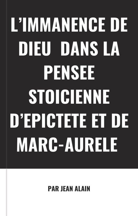 L’IMMANENCE DE DIEU DANS LA PENSEE STOICIENNE D’EPICTETE ET DE MARC-AURELE(Kobo/電子書)