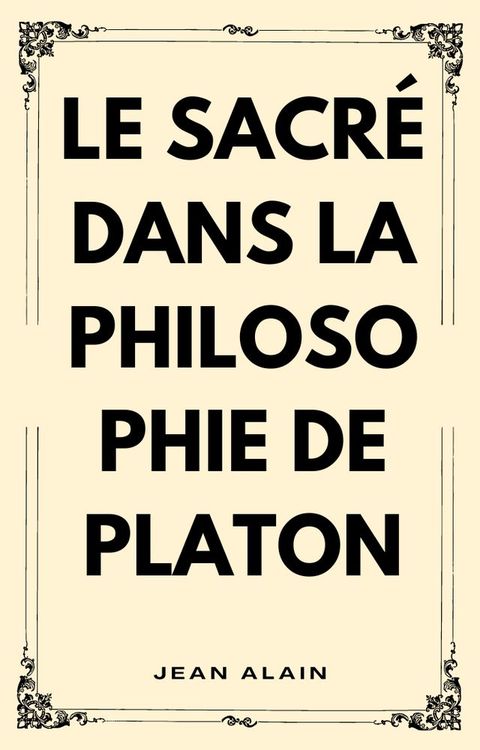 LE SACR&Eacute; DANS LA PHILOSOPHIE DE PLATON(Kobo/電子書)