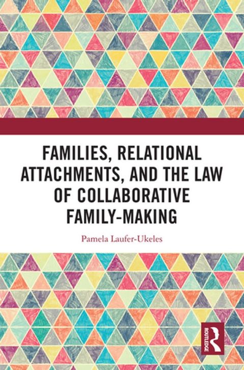 Families, Relational Attachments, and the Law of Collaborative Family-Making(Kobo/電子書)