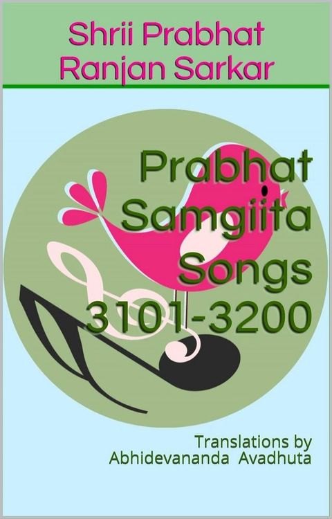 Prabhat Samgiita Songs 3101-3200: Translations by Abhidevananda Avadhuta(Kobo/電子書)