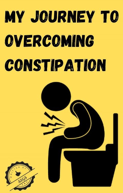 My Journey to Overcoming Constipation(Kobo/電子書)