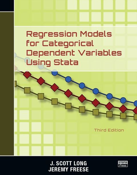 Regression Models for Categorical Dependent Variables Using Stata, Third Edition(Kobo/電子書)