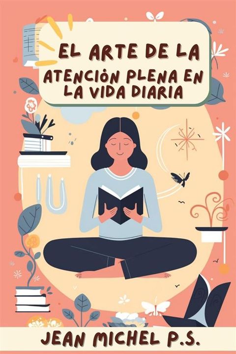 El Arte de la Atención Plena en la Vida Diaria(Kobo/電子書)