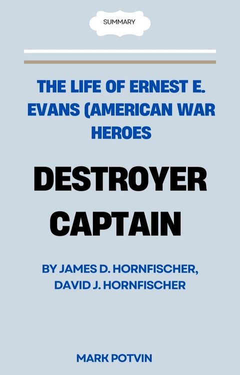 Destroyer Captain: The Life of Ernest E. Evans (American War Heroes)(Kobo/電子書)