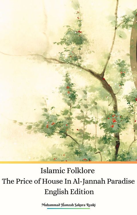 Islamic Folklore The Price of House In Al-Jannah Paradise English&nbsp;Edition(Kobo/電子書)