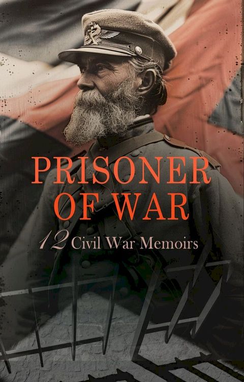 Prisoner of War - 12 Civil War Memoirs(Kobo/電子書)