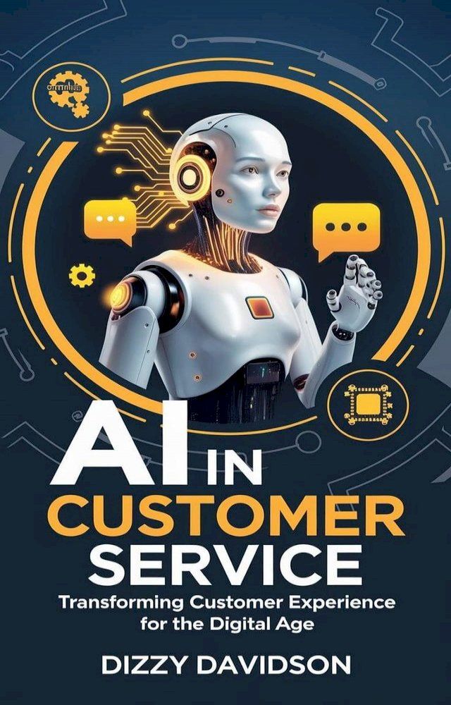  AI in Customer Service: Transforming Customer Experience for the Digital Age(Kobo/電子書)