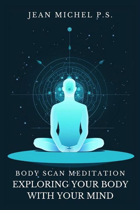 Body Scan Meditation - Exploring your Body with your Mind(Kobo/電子書)