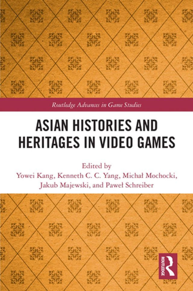  Asian Histories and Heritages in Video Games(Kobo/電子書)