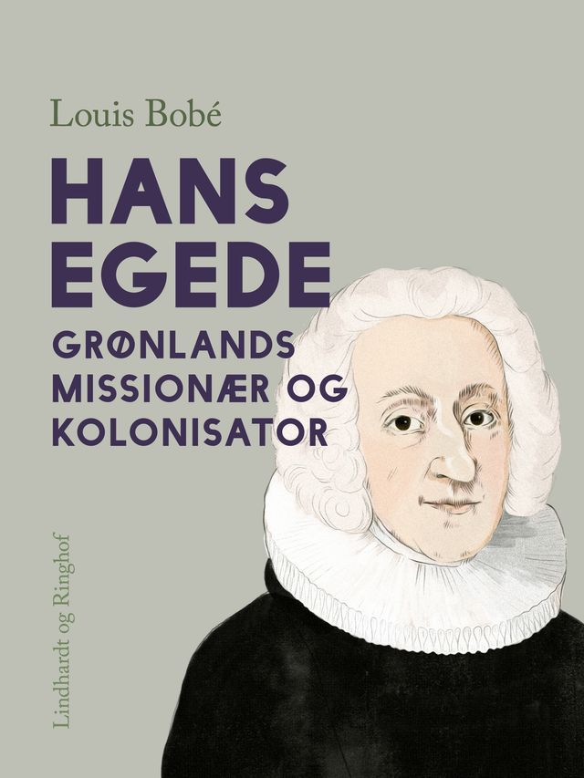  Hans Egede. Grønlands missionær og kolonisator(Kobo/電子書)