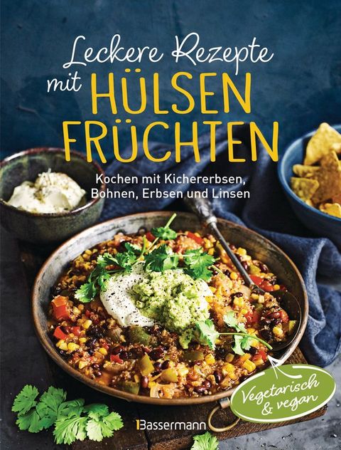 Leckere Rezepte mit H&uuml;lsenfr&uuml;chten - vegetarisch und vegan(Kobo/電子書)