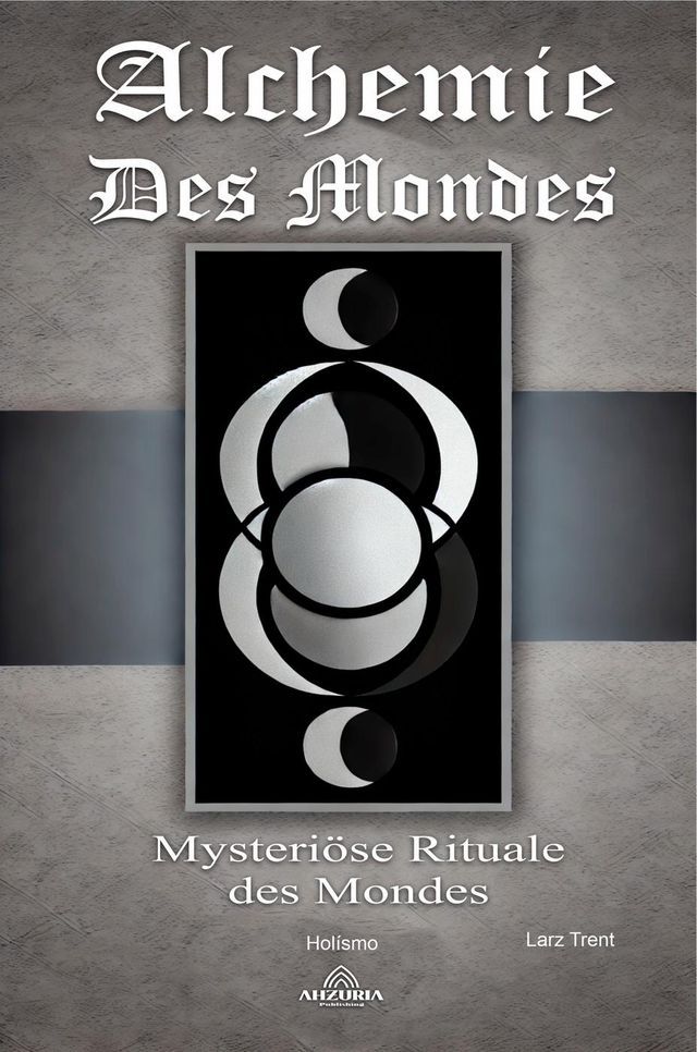  Alchemie des Mondes - Mysteriöse Rituale des Mondes(Kobo/電子書)