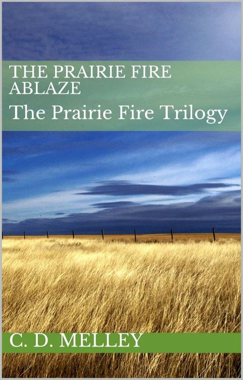 The Prairie Fire Ablaze(Kobo/電子書)