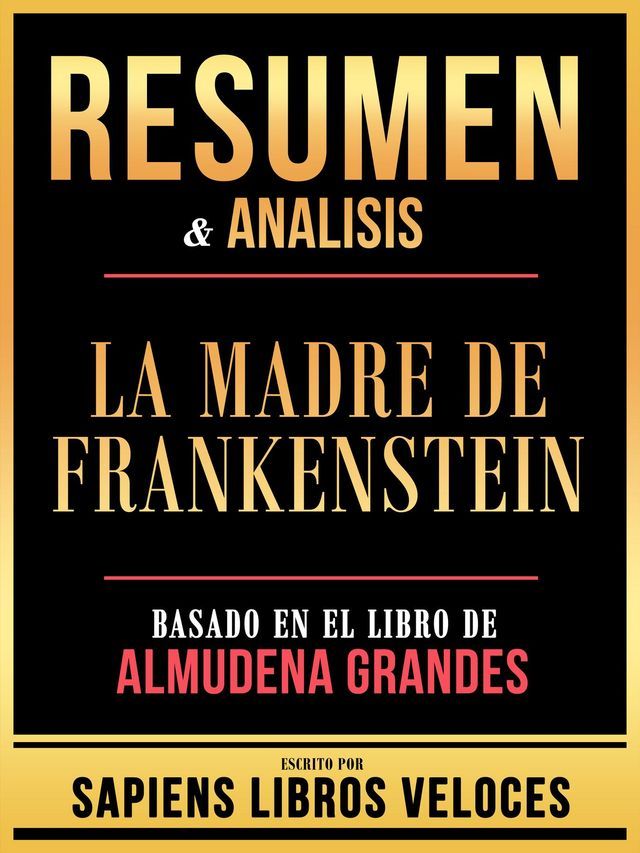  Resumen & Analisis - La Madre De Frankenstein - Basado En El Libro De Almudena Grandes(Kobo/電子書)