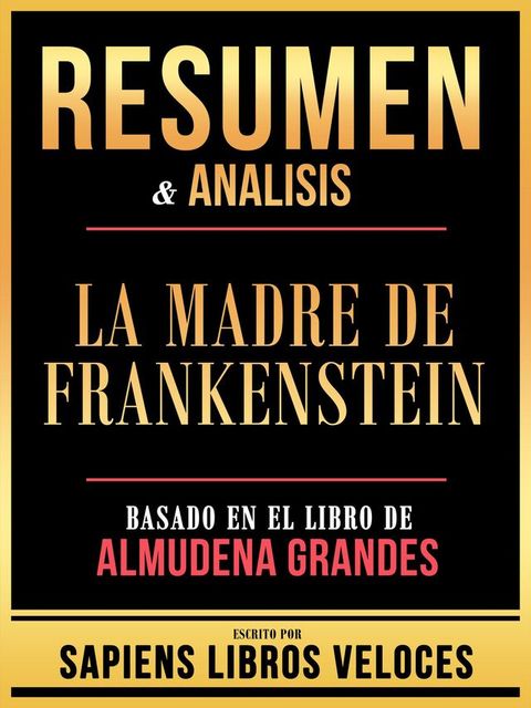 Resumen & Analisis - La Madre De Frankenstein - Basado En El Libro De Almudena Grandes(Kobo/電子書)