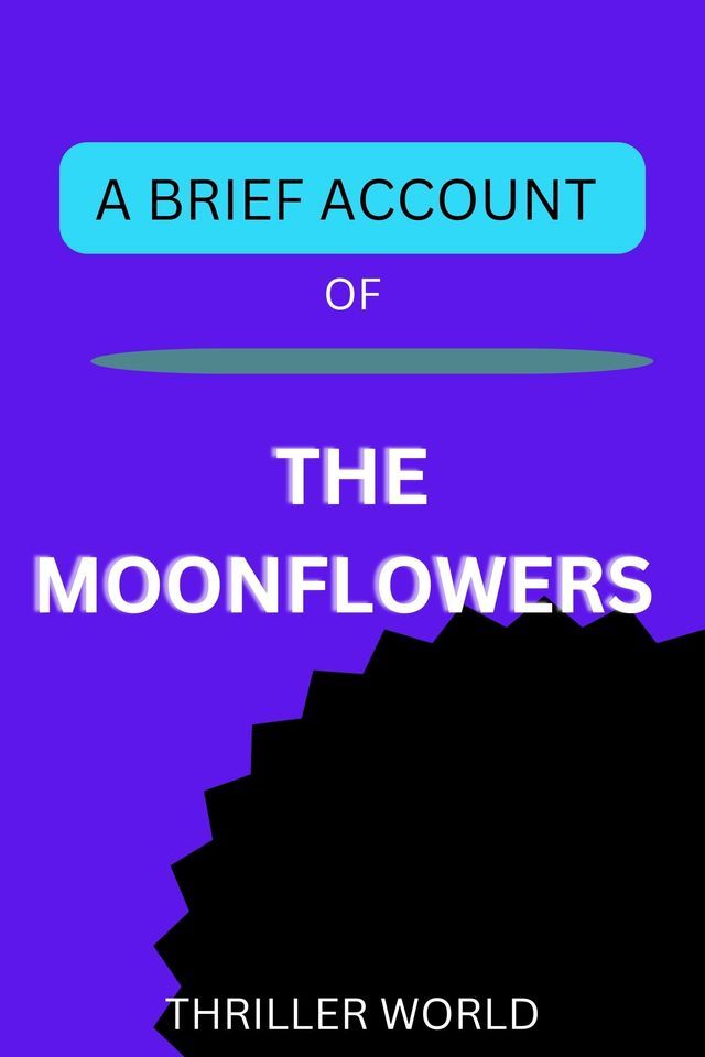  Brief Account Of The Moonflowers by Abigail Rose-Marie(Kobo/電子書)