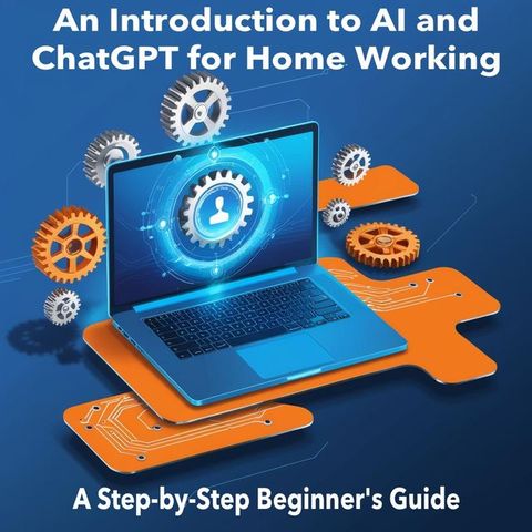 Introduction to AI and ChatGPT for Home Working: A Step-by-Step Beginner's Guide(Kobo/電子書)