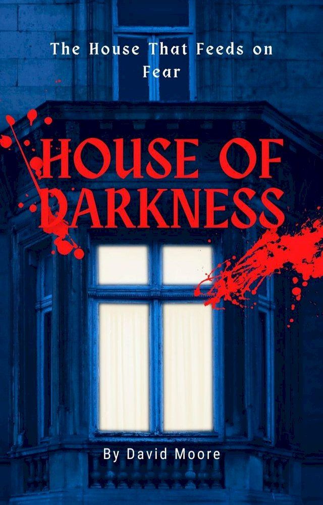  House of Darkness: The House That Feeds on Fear(Kobo/電子書)