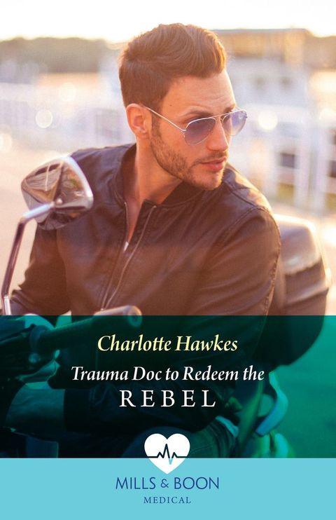 Trauma Doc To Redeem The Rebel (Mills & Boon Medical)(Kobo/電子書)