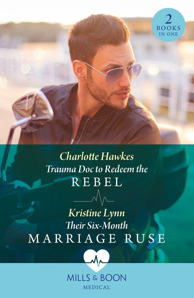  Trauma Doc To Redeem The Rebel / Their Six-Month Marriage Ruse: Trauma Doc to Redeem the Rebel / Their Six-Month Marriage Ruse (Mills & Boon Medical)(Kobo/電子書)