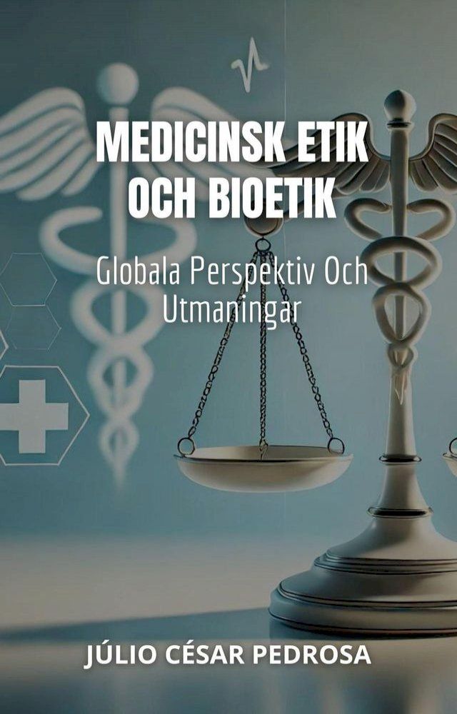  Medicinsk Etik Och Bioetik: Globala Perspektiv Och Utmaningar(Kobo/電子書)