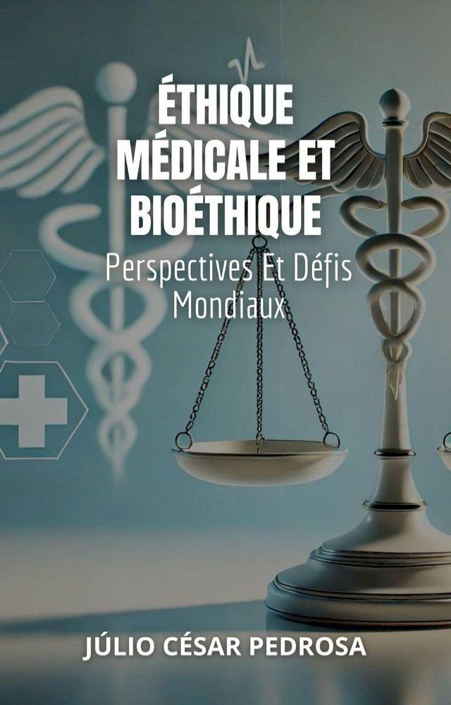  Éthique Médicale Et Bioéthique: Perspectives Et Défis Mondiaux(Kobo/電子書)