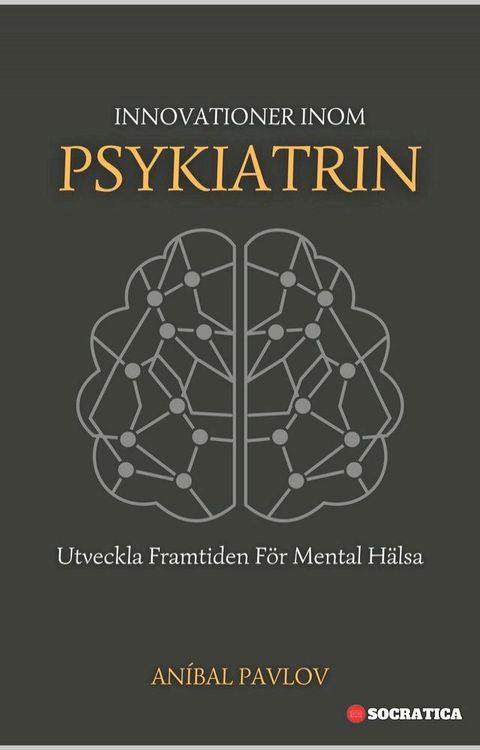 Innovationer Inom Psykiatrin: Utveckla Framtiden F&ouml;r Mental H&auml;lsa(Kobo/電子書)