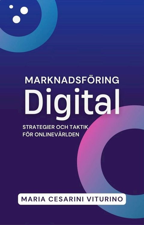 Marknadsf&ouml;ring Digital: Strategier och taktik f&ouml;r onlinev&auml;rlden(Kobo/電子書)