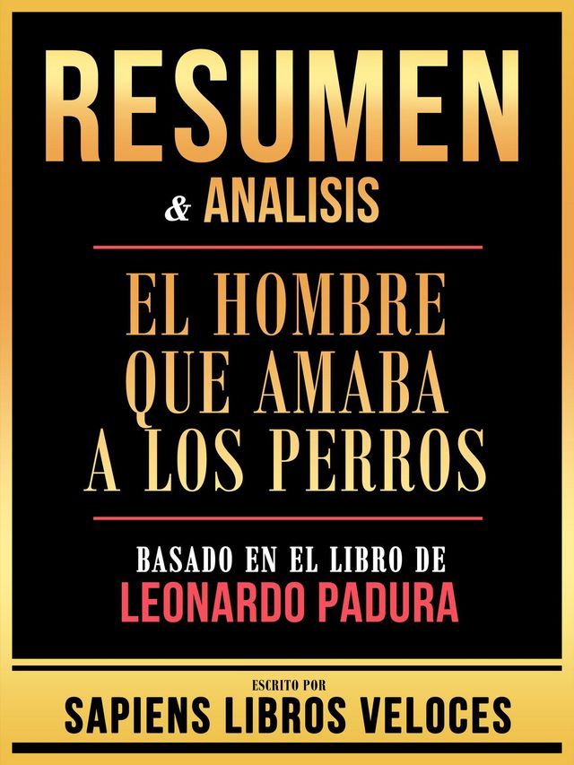  Resumen & Analisis - El Hombre Que Amaba A Los Perros - Basado En El Libro De Leonardo Padura(Kobo/電子書)