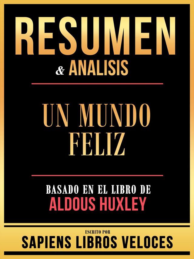  Resumen & Analisis - Un Mundo Feliz - Basado En El Libro De Aldous Huxley(Kobo/電子書)