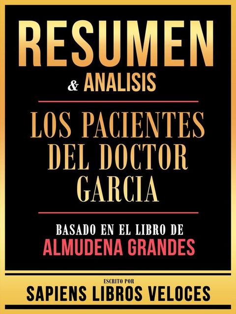 Resumen & Analisis - Los Pacientes Del Doctor Garcia - Basado En El Libro De Almudena Grandes(Kobo/電子書)