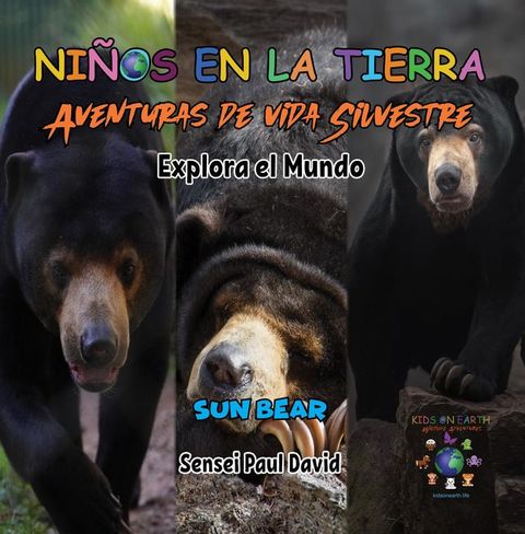 Niños en la Tierra Aventuras de vida Silvestre - Explora el Mundo Sun Bear - Cambodia(Kobo/電子書)