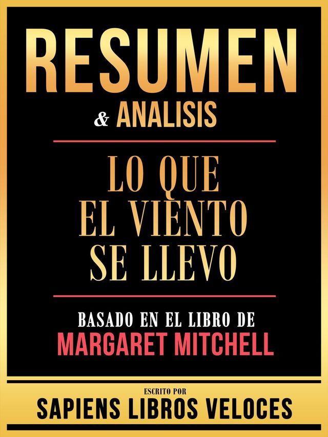  Resumen & Analisis - Lo Que El Viento Se Llevo - Basado En El Libro De Margaret Mitchell(Kobo/電子書)